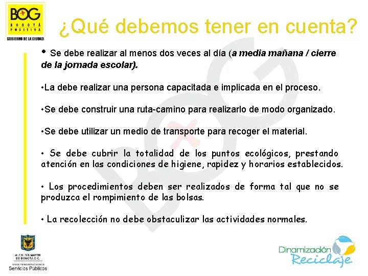 ¿Qué debemos tener en cuenta? • Se debe realizar al menos dos veces al