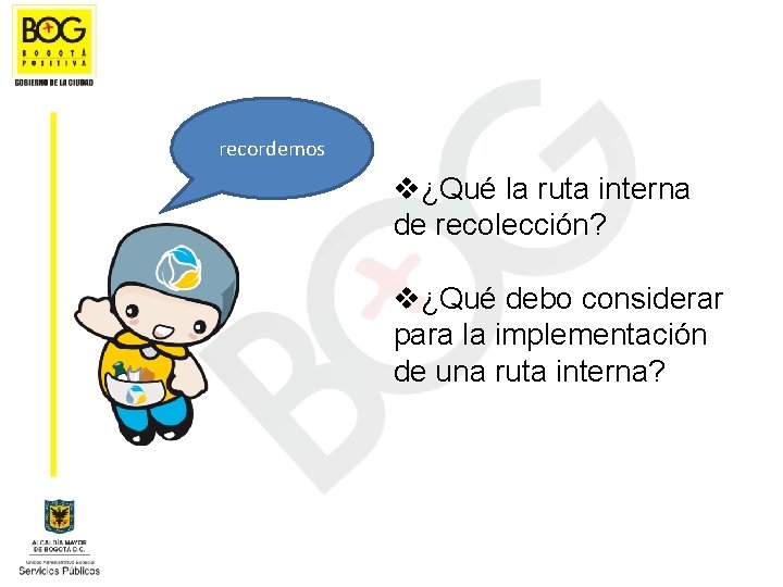 recordemos v¿Qué la ruta interna de recolección? v¿Qué debo considerar para la implementación de