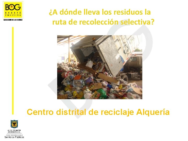 ¿A dónde lleva los residuos la ruta de recolección selectiva? Centro distrital de reciclaje