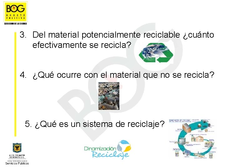 3. Del material potencialmente reciclable ¿cuánto efectivamente se recicla? 4. ¿Qué ocurre con el