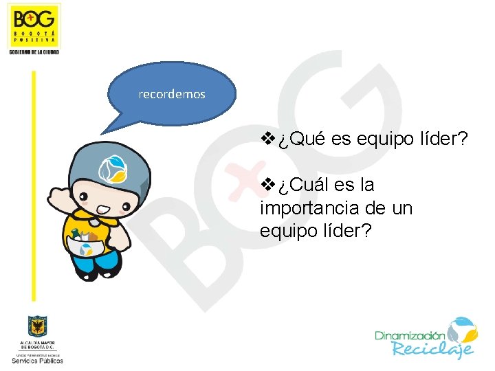 recordemos v¿Qué es equipo líder? v¿Cuál es la importancia de un equipo líder? 