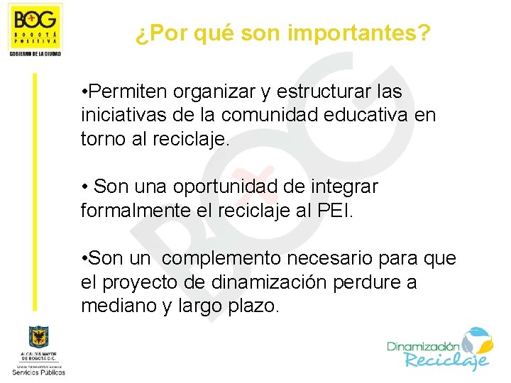 ¿Por qué son importantes? • Permiten organizar y estructurar las iniciativas de la comunidad