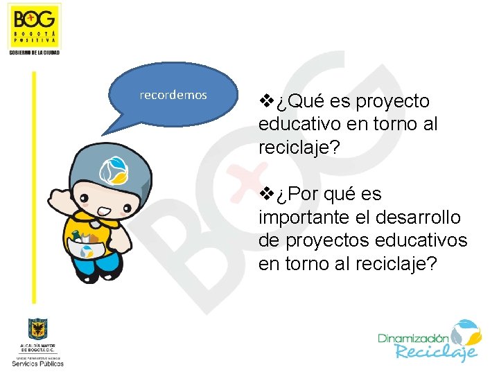 recordemos v¿Qué es proyecto educativo en torno al reciclaje? v¿Por qué es importante el