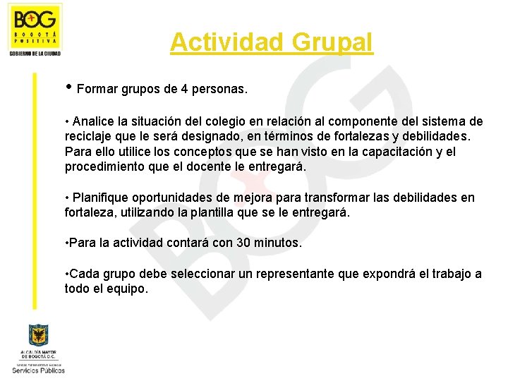 Actividad Grupal • Formar grupos de 4 personas. • Analice la situación del colegio
