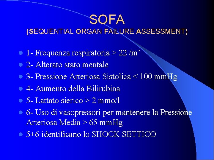 SOFA (SEQUENTIAL ORGAN FAILURE ASSESSMENT) l l l l 1 - Frequenza respiratoria >