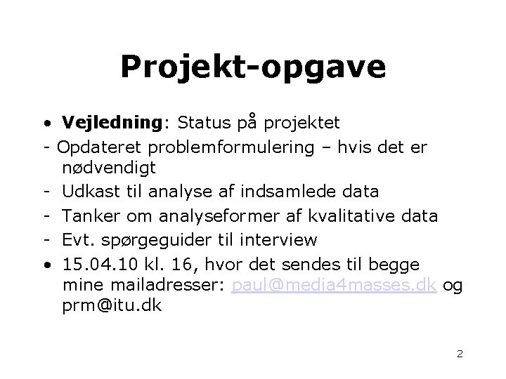 Projekt-opgave • Vejledning: Status på projektet - Opdateret problemformulering – hvis det er nødvendigt