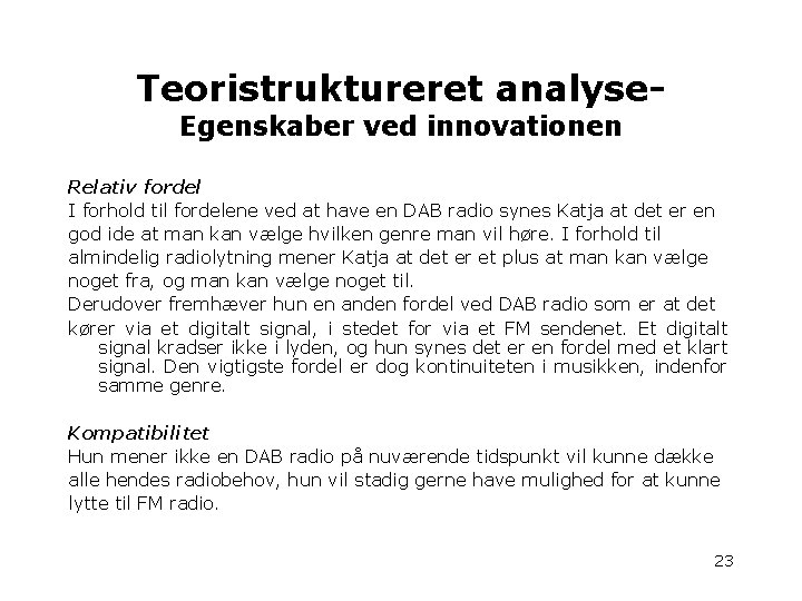 Teoristruktureret analyse. Egenskaber ved innovationen Relativ fordel I forhold til fordelene ved at have