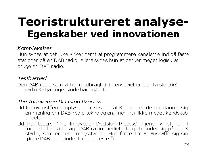 Teoristruktureret analyse. Egenskaber ved innovationen Kompleksitet Hun synes at det ikke virker nemt at