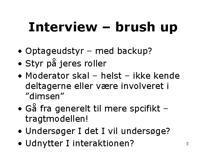 Interview – brush up • Optageudstyr – med backup? • Styr på jeres roller