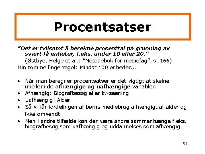 Procentsatser ”Det er tvilsomt å berekne prosenttal på grunnlag av svært få enheter, f.