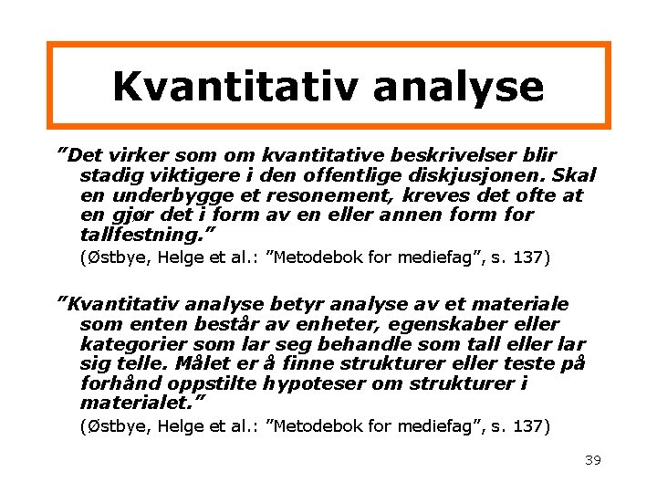 Kvantitativ analyse ”Det virker som om kvantitative beskrivelser blir stadig viktigere i den offentlige