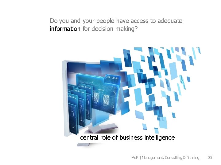 Do you and your people have access to adequate information for decision making? central Do you and your people have access to adequate information for decision making? central