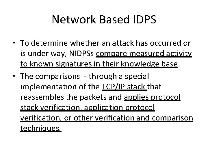 Network Based IDPS • To determine whether an attack has occurred or is under