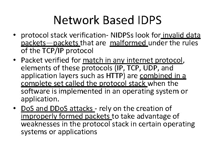 Network Based IDPS • protocol stack verification- NIDPSs look for invalid data packets—packets that