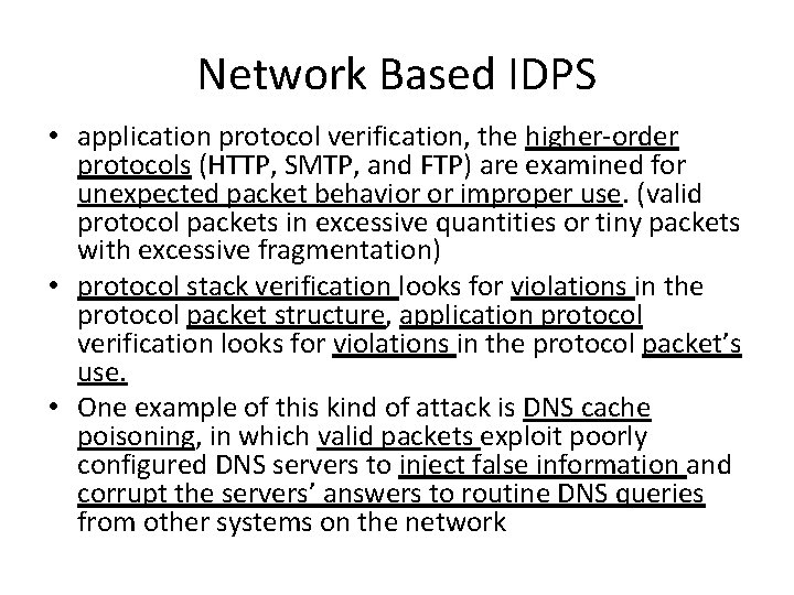 Network Based IDPS • application protocol verification, the higher-order protocols (HTTP, SMTP, and FTP)