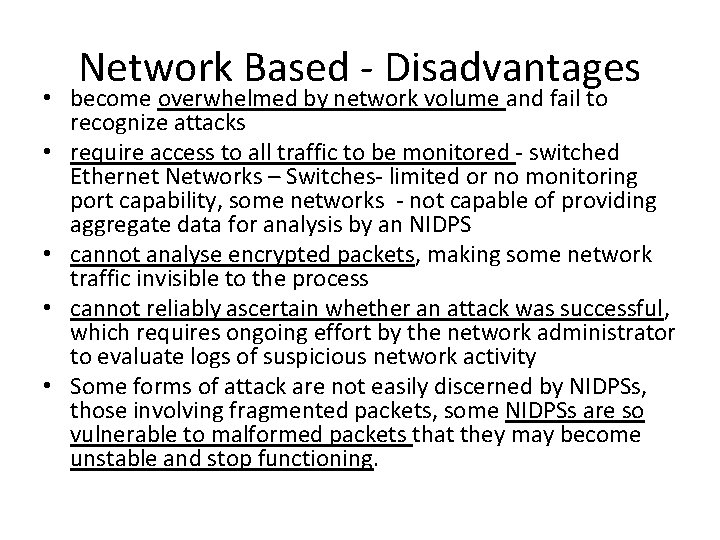 Network Based - Disadvantages • become overwhelmed by network volume and fail to recognize