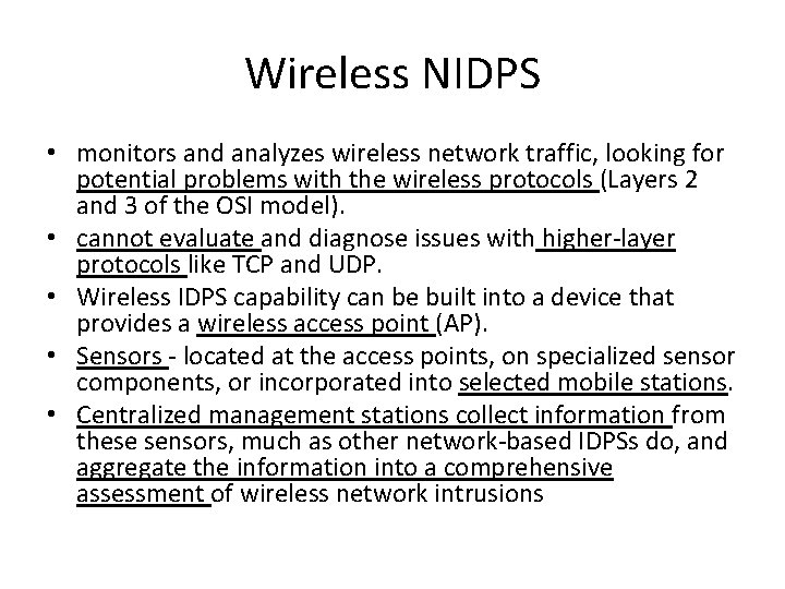 Wireless NIDPS • monitors and analyzes wireless network traffic, looking for potential problems with