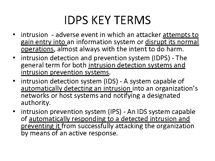 IDPS KEY TERMS • intrusion - adverse event in which an attacker attempts to
