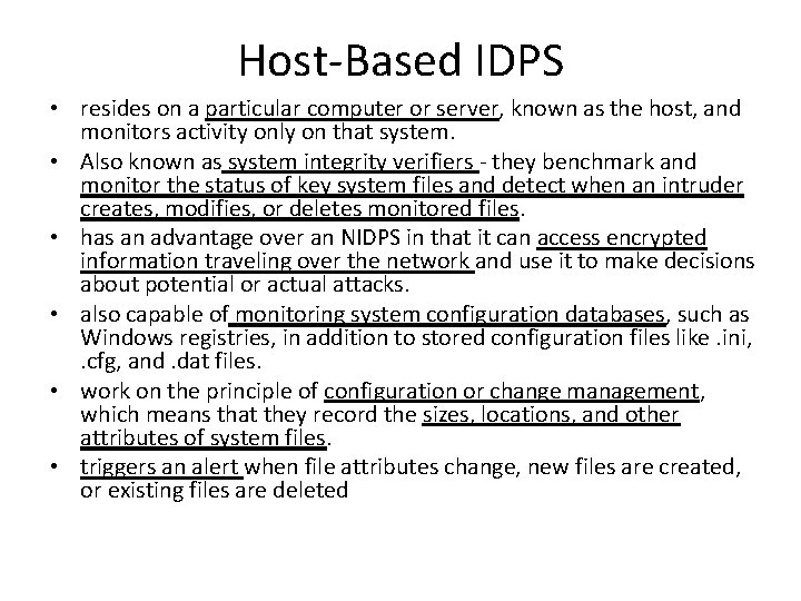 Host-Based IDPS • resides on a particular computer or server, known as the host,