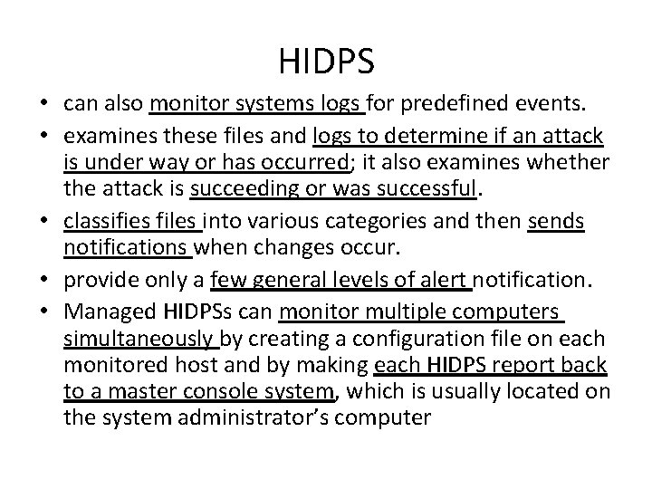 HIDPS • can also monitor systems logs for predefined events. • examines these files