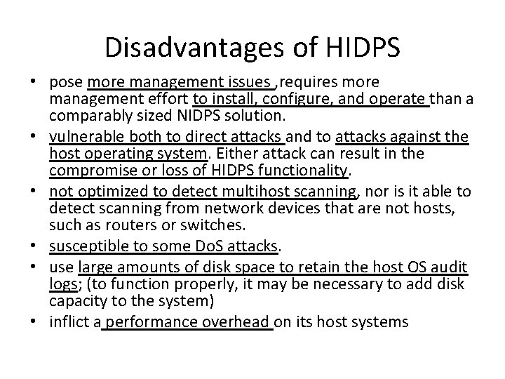 Disadvantages of HIDPS • pose more management issues , requires more management effort to