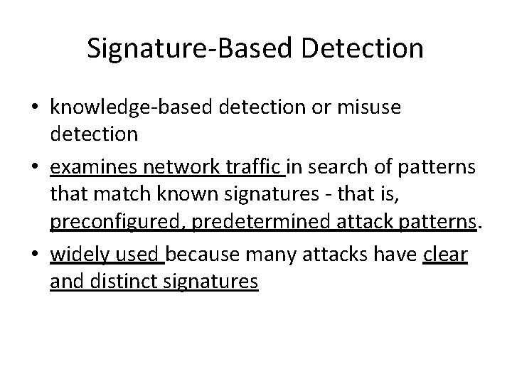 Signature-Based Detection • knowledge-based detection or misuse detection • examines network traffic in search