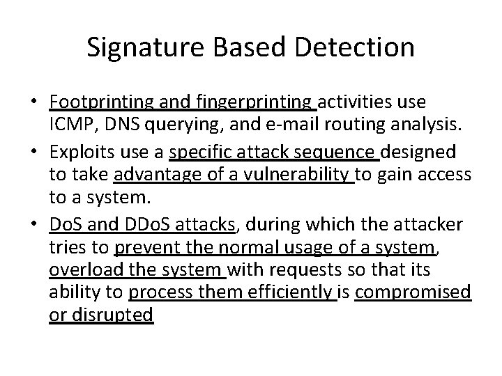 Signature Based Detection • Footprinting and fingerprinting activities use ICMP, DNS querying, and e-mail