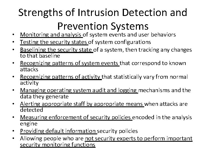 Strengths of Intrusion Detection and Prevention Systems • Monitoring and analysis of system events