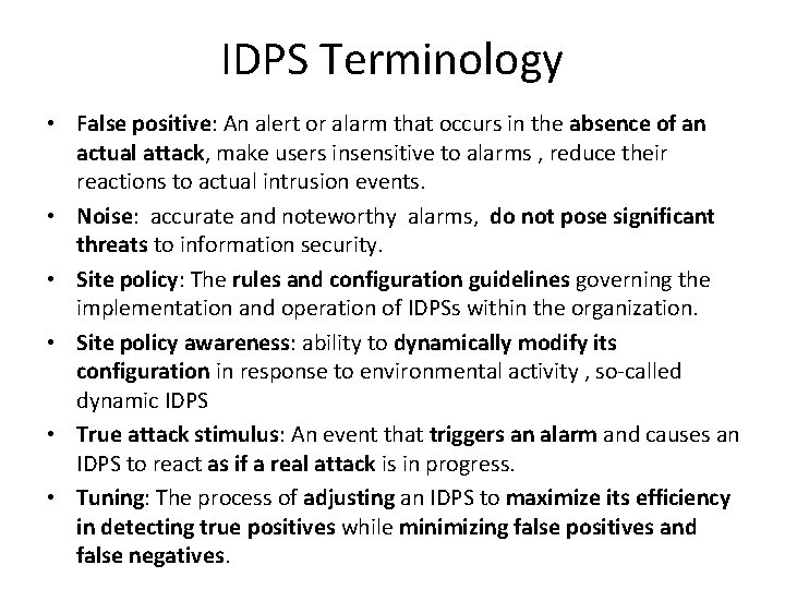 IDPS Terminology • False positive: An alert or alarm that occurs in the absence