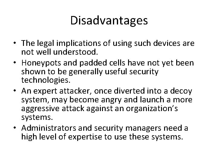 Disadvantages • The legal implications of using such devices are not well understood. •