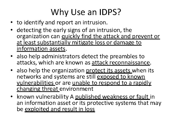 Why Use an IDPS? • to identify and report an intrusion. • detecting the