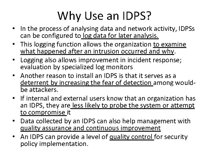 Why Use an IDPS? • In the process of analysing data and network activity,