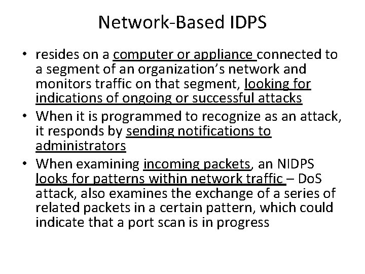 Network-Based IDPS • resides on a computer or appliance connected to a segment of