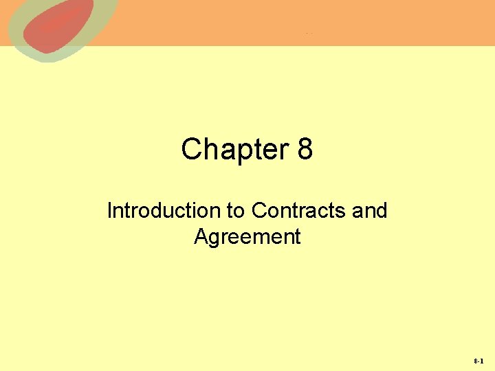 Chapter 8 Introduction to Contracts and Agreement 8 -1 Chapter 8 Introduction to Contracts and Agreement 8 -1
