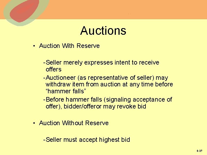 Auctions • Auction With Reserve -Seller merely expresses intent to receive offers -Auctioneer (as