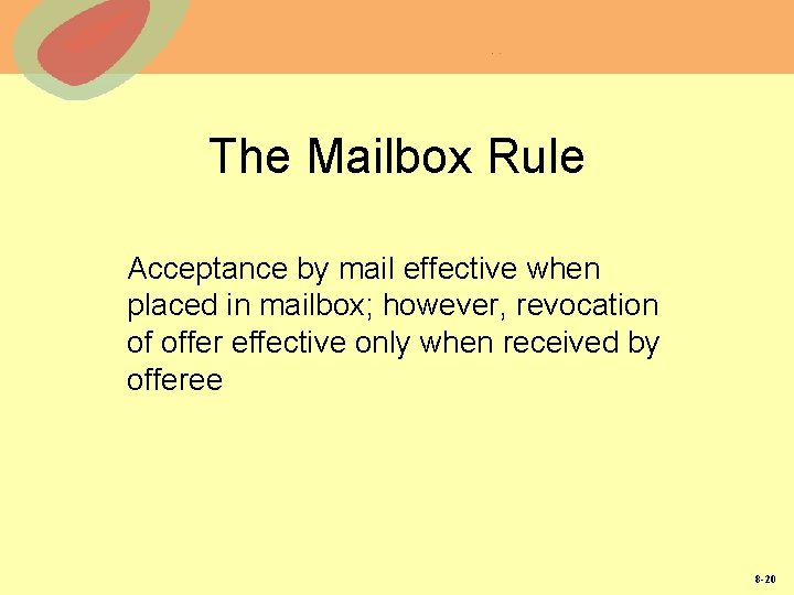 The Mailbox Rule Acceptance by mail effective when placed in mailbox; however, revocation of The Mailbox Rule Acceptance by mail effective when placed in mailbox; however, revocation of