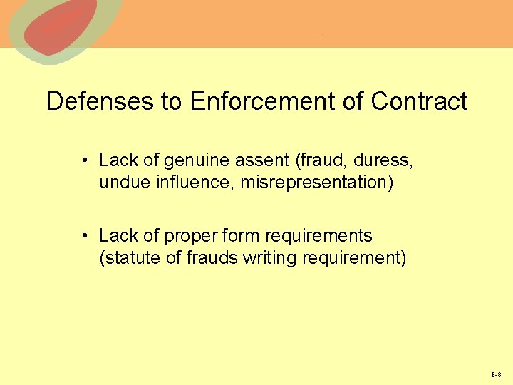 Defenses to Enforcement of Contract • Lack of genuine assent (fraud, duress, undue influence,