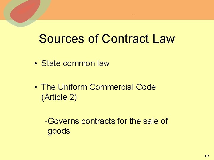 Sources of Contract Law • State common law • The Uniform Commercial Code (Article Sources of Contract Law • State common law • The Uniform Commercial Code (Article