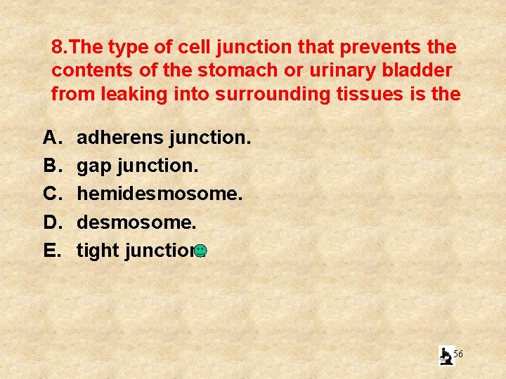 8. The type of cell junction that prevents the contents of the stomach or