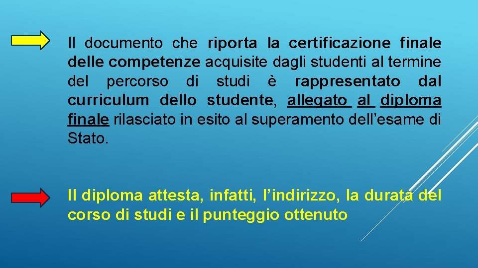 Il documento che riporta la certificazione finale delle competenze acquisite dagli studenti al termine Il documento che riporta la certificazione finale delle competenze acquisite dagli studenti al termine