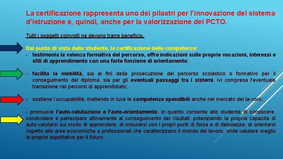 La certificazione rappresenta uno dei pilastri per l’innovazione del sistema d’istruzione e, quindi, anche La certificazione rappresenta uno dei pilastri per l’innovazione del sistema d’istruzione e, quindi, anche