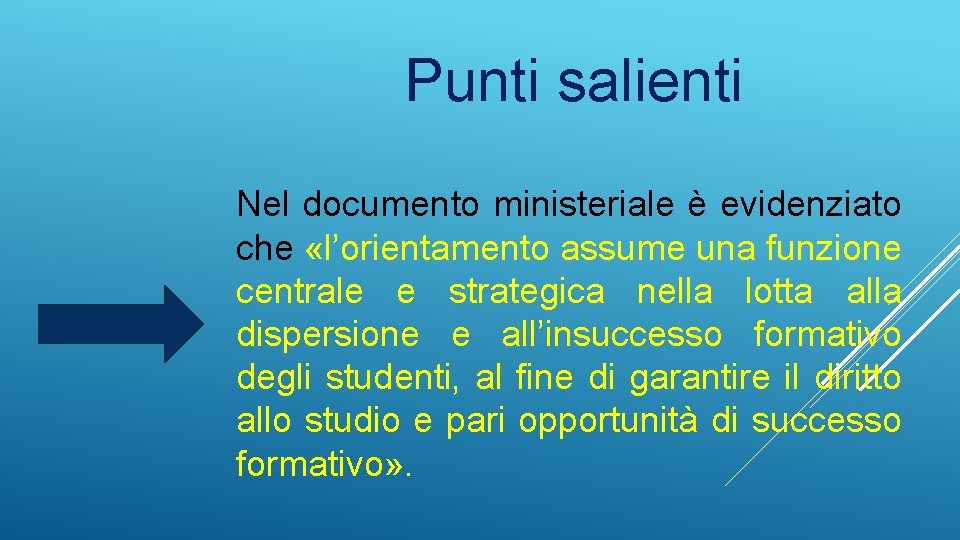 Punti salienti Nel documento ministeriale è evidenziato che «l’orientamento assume una funzione centrale e Punti salienti Nel documento ministeriale è evidenziato che «l’orientamento assume una funzione centrale e
