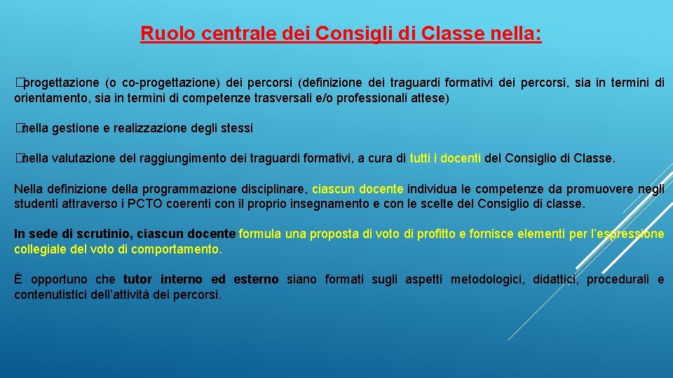 Ruolo centrale dei Consigli di Classe nella: �progettazione (o co-progettazione) dei percorsi (definizione dei Ruolo centrale dei Consigli di Classe nella: �progettazione (o co-progettazione) dei percorsi (definizione dei
