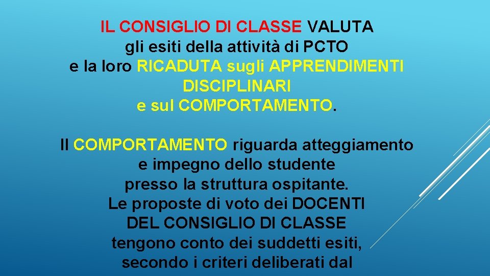 IL CONSIGLIO DI CLASSE VALUTA gli esiti della attività di PCTO e la loro IL CONSIGLIO DI CLASSE VALUTA gli esiti della attività di PCTO e la loro