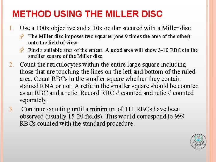 METHOD USING THE MILLER DISC 1. Use a 100 x objective and a 10