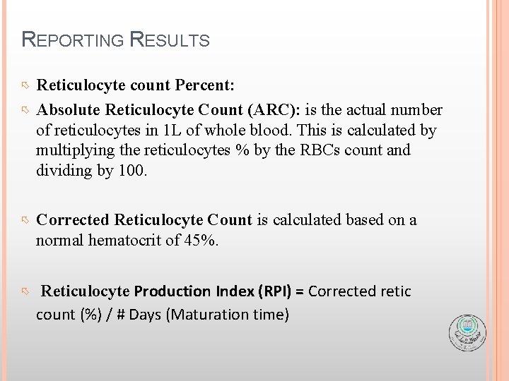 REPORTING RESULTS Reticulocyte count Percent: Absolute Reticulocyte Count (ARC): is the actual number of
