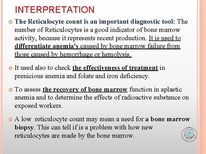 INTERPRETATION The Reticulocyte count is an important diagnostic tool: The number of Reticulocytes is
