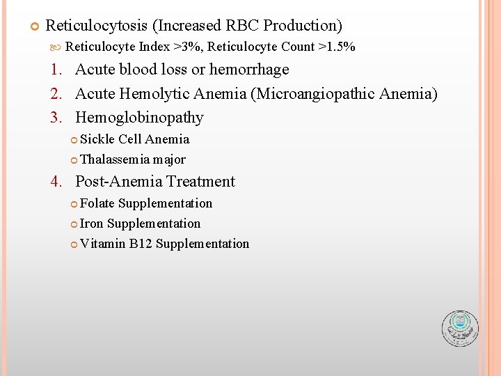  Reticulocytosis (Increased RBC Production) Reticulocyte Index >3%, Reticulocyte Count >1. 5% 1. Acute