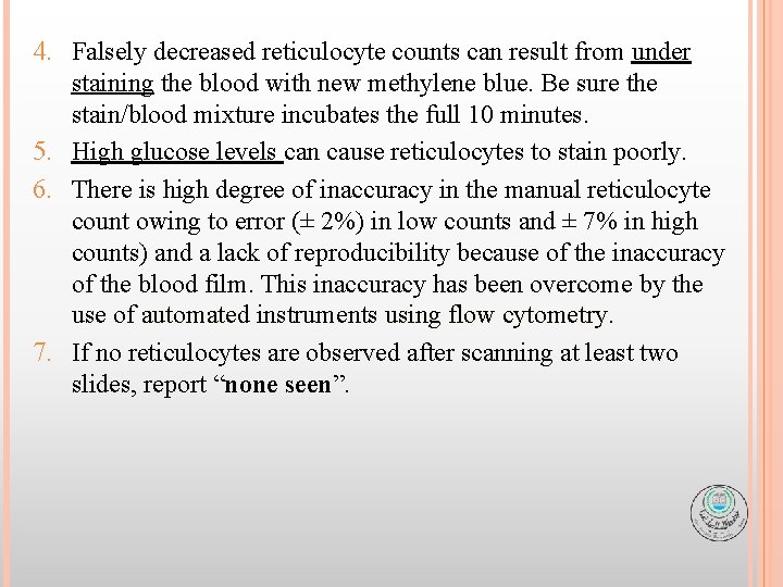 4. Falsely decreased reticulocyte counts can result from under staining the blood with new