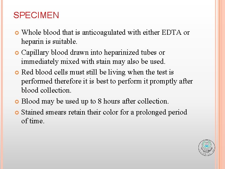 SPECIMEN Whole blood that is anticoagulated with either EDTA or heparin is suitable. Capillary